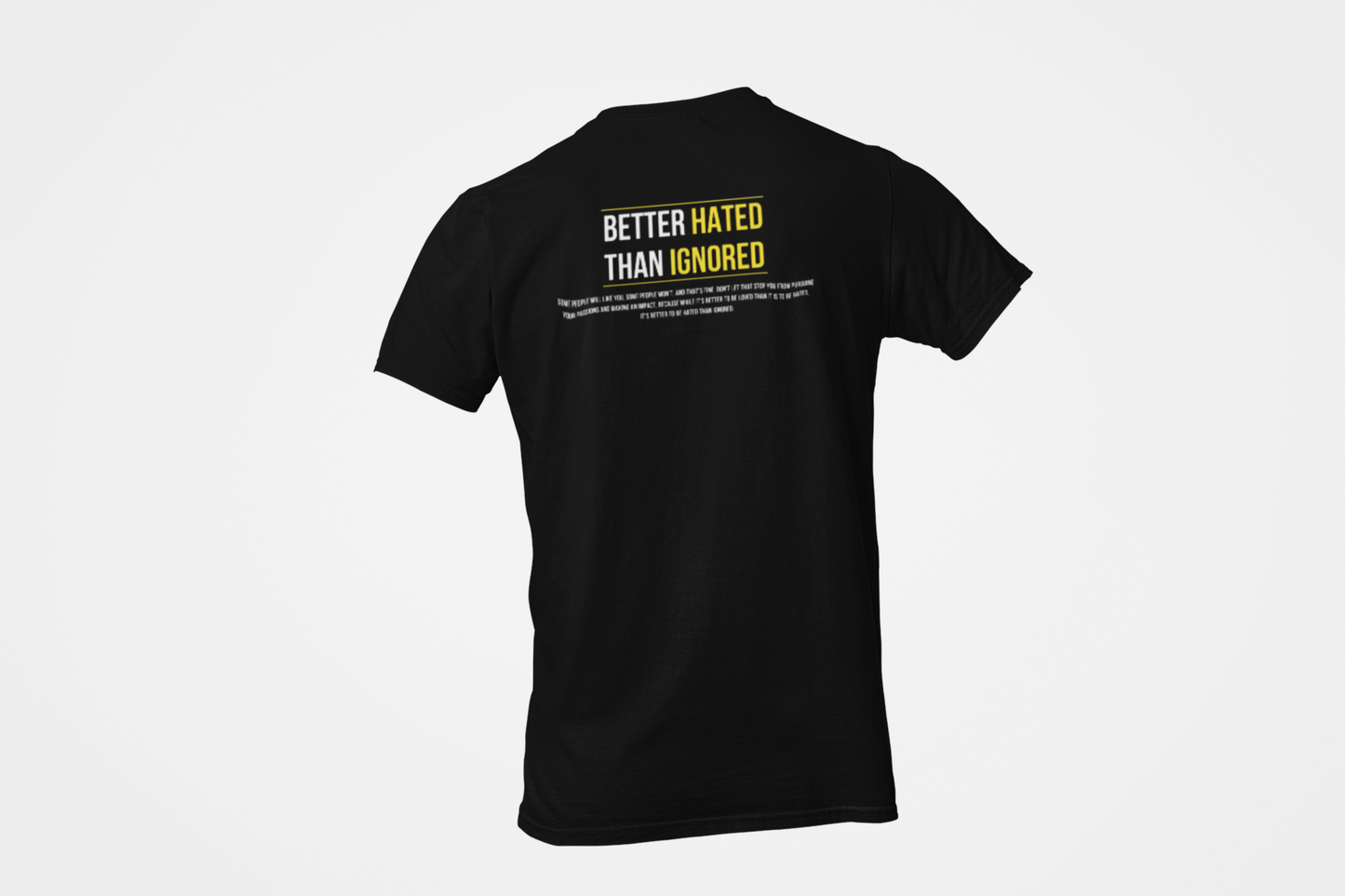 Better Hated than Ignored T-Shirt