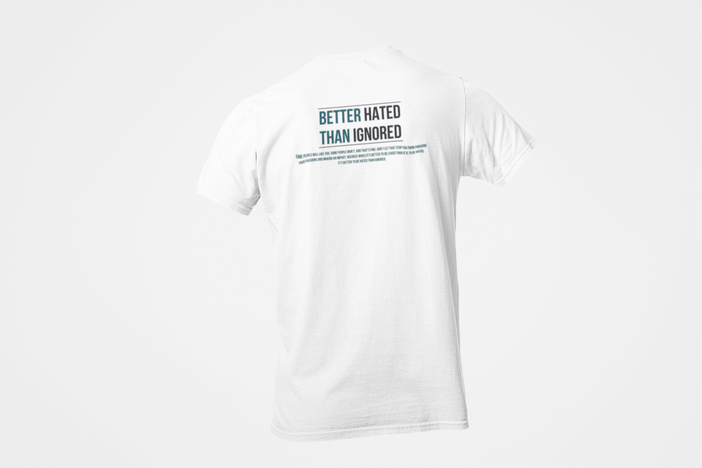 Better Hated than Ignored T-Shirt