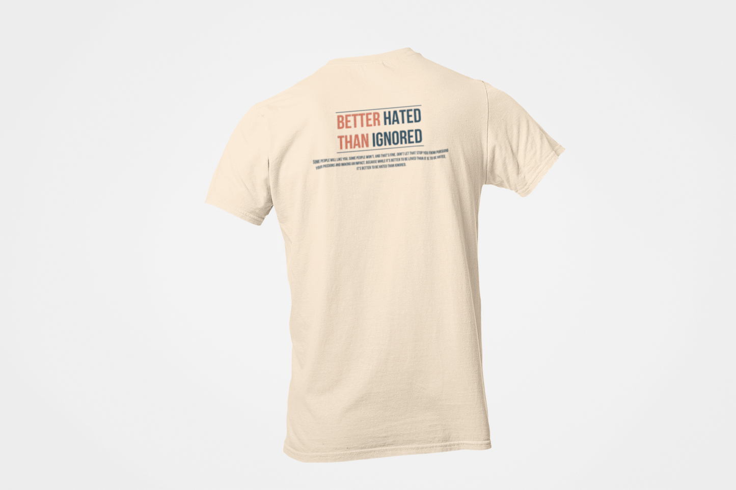 Better Hated than Ignored T-Shirt